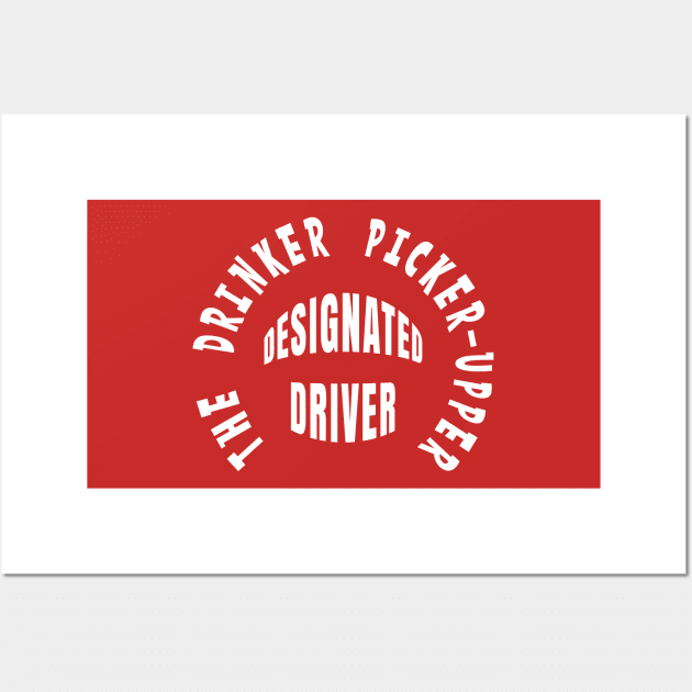 DESIGNATED DRIVER THE DRINKER PICKER-UPPER Wall Art by Roly Poly Roundabout